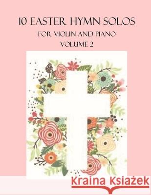 10 Easter Hymn Solos for Violin and Piano: Volume 2 B C Dockery 9798419410022 Independently Published - książka