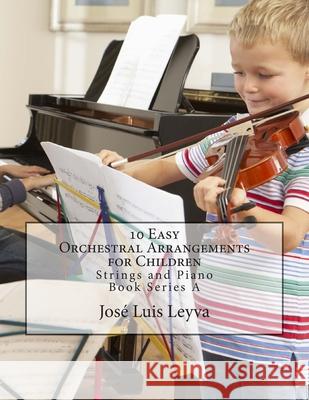 10 Easy Orchestral Arrangements for Children: Strings and Piano Jose Luis Leyva 9781512027433 Createspace - książka