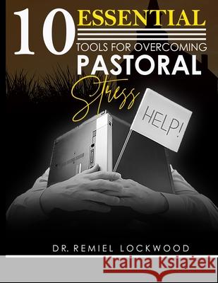 10 Essential Tools for Overcoming Pastoral Stress Remiel Lockwood   9798691319167 Independently Published - książka