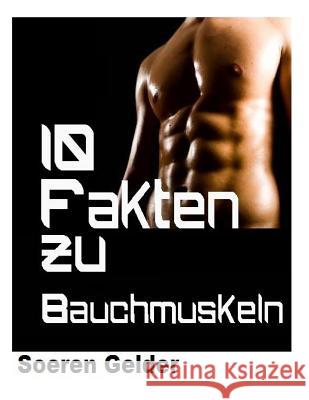 10 Fakten zu Bauchmuskeln Gelder Sg, Soeren 9781480178854 Createspace - książka