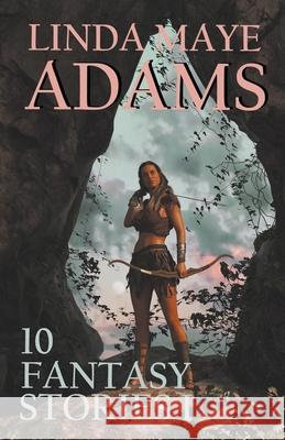 10 Fantasy Stories I Linda Maye Adams 9781393660934 Turquoise Sunset Publishing - książka