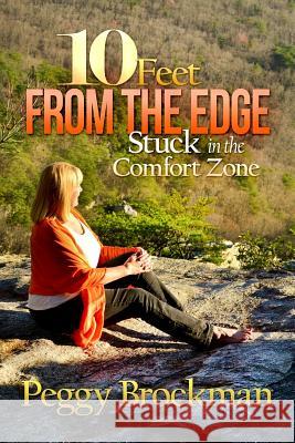 10 Feet From The Edge: Stuck In The Comfort Zone Gardiner, Callie 9781499100662 Createspace - książka