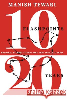 10 Flashpoints, 20 Years National Security Situation Tiwari 9789355200914 Rupa Publications India Pvt Ltd - książka