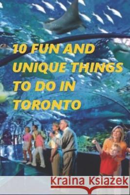 10 Fun and Unique Things to Do in Toronto Harvard R 9781090914187 Independently Published - książka