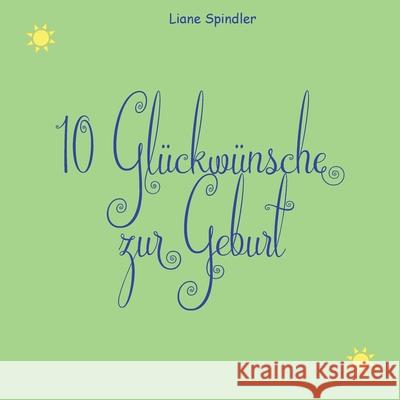 10 Gl?ckw?nsche zur Geburt Liane Spindler 9783384222640 Tredition Gmbh - książka