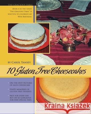 10 Gluten Free Cheesecakes: The Gracious Table: Desserts by Carol Carol Tansey 9780969673842 Cartan - książka