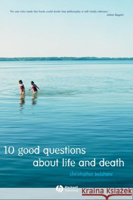 10 Good Questions about Life and Death Belshaw, Christopher 9781405126045 Blackwell Publishers - książka