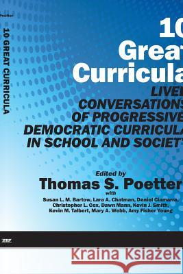 10 Great Curricula: Lived Conversations of Progressive, Democratic Curricula in School and Society Poetter, Thomas S. 9781617356117 Information Age Publishing - książka