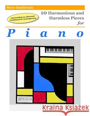 10 Harmonious and Harmless Pieces for Piano Jon Burr Chris Piazza Steve Dambrosio 9780996909433 Lyrical Cat Publishing - książka