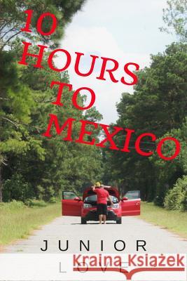 10 Hours to Mexico Junior Love 9780692154601 Ronny Smith Jr - książka