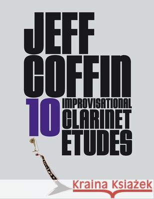 10 Improvisational Clarinet Etudes Jeff Coffin 9781953622020 Jeff Coffin - książka