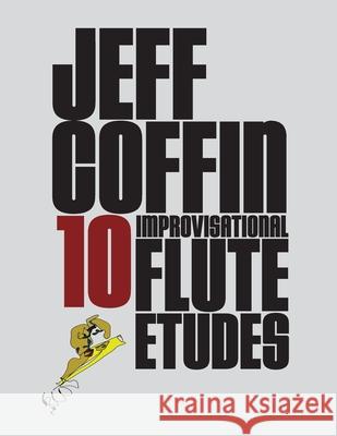 10 Improvisational Flute Etudes Jeff Coffin 9781734185386 Jeff Coffin - książka