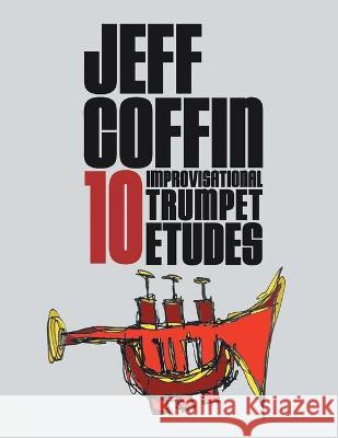 10 Improvisational Trumpet Etudes Jeff Coffin 9781953622082 Jeff Coffin - książka