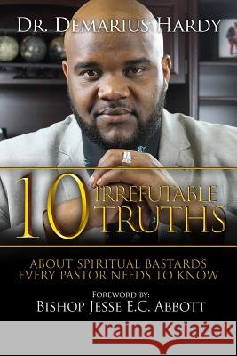 10 Irrefutable Truths Demarius Hardy 9781365872099 Lulu.com - książka