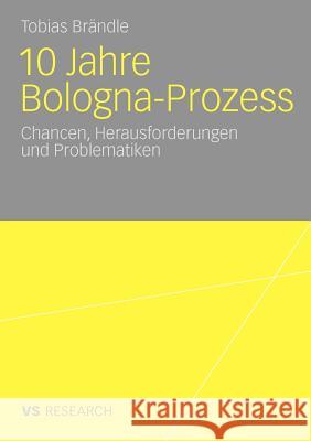 10 Jahre Bologna Prozess: Chancen, Herausforderungen Und Problematiken Brändle, Tobias 9783531173009 VS Verlag - książka