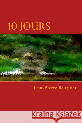10 jours: an X-man story Jean-Pierre Bouguier 9781503196094 Createspace Independent Publishing Platform - książka