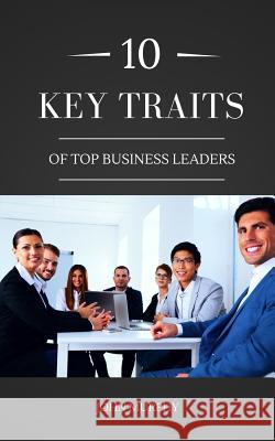 10 Key Traits Of Top Business Leaders Murphy, John 9781519698223 Createspace Independent Publishing Platform - książka