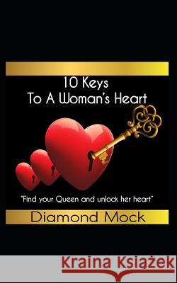 10 Keys to a Woman: Find Your Queen and Unlock Her Heart Mock, Diamond 9781795415484 Independently Published - książka