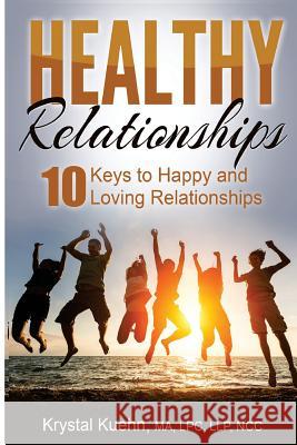 10 Keys to Happy & Loving Relationships Krystal Kuehn 9781502340870 Createspace - książka