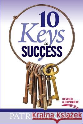 10 Keys to Success: Revised and Expanded Edition Patricia King 9781621664048 XP Publishing - książka