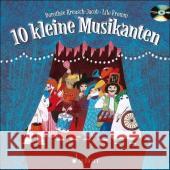 10 kleine Musikanten, m. Audio-CD : Ein Bilderbuch zum Anschauen, Lesen, Singen, Basteln, Spielen - und Zahlenlernen Kreusch-Jacob, Dorothee Fromm, Lilo  9783795704650 Schott Music, Mainz - książka