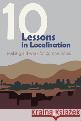 10 Lessons in Localization: Making Aid Work for Communities Sinead Walsh 9781788534093 Practical Action Publishing - książka