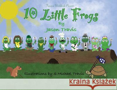 10 Little Frogs Jason C. Travis Shawn M. Travis 9781736819807 Jason Travis - książka