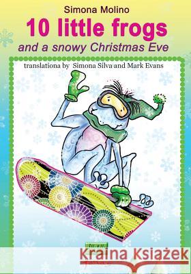 10 little frogs and a snowy Christmas Eve Silva, Simona 9781496085580 Createspace - książka