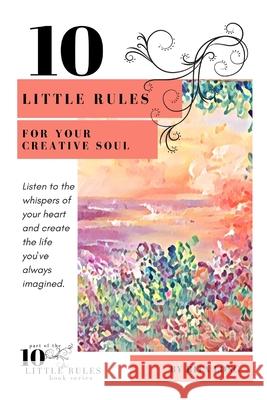 10 Little Rules for Your Creative Soul Rita Long 9780997479942 Skydog Creations LLC - książka