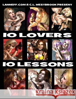 10 Lovers 10 Lessons: Ten essential elements to immortal everlasting love! C. L. Westbrook 9781546412915 Createspace Independent Publishing Platform - książka