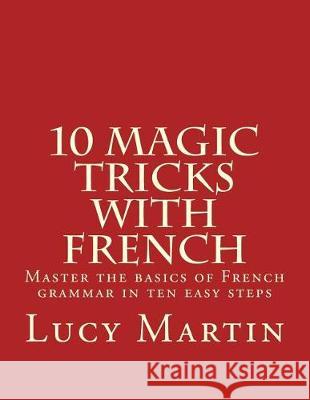 10 Magic Tricks with French Lucy Martin 9781535228404 Createspace Independent Publishing Platform - książka