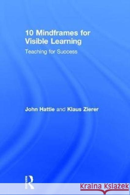 10 Mindframes for Visible Learning: Teaching for Success John Hattie Klaus Zierer 9781138635517 Routledge - książka