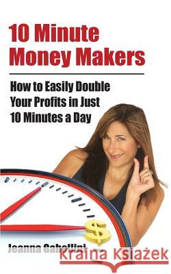 10 Minute Money Makers: How to Easily Double Your Profits in Just 10 Minutes a Day Jeanna Gabellini 9781511794770 Createspace - książka