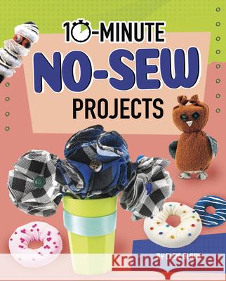 10-Minute No-Sew Projects Lucy Makuc Elsie Olson 9781663959034 Capstone Press - książka