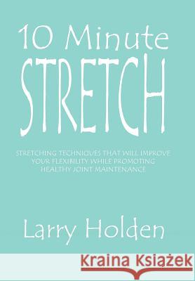 10 Minute Stretch Larry Holden 9781441588975 Xlibris Corporation - książka