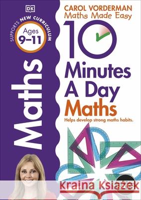 10 Minutes A Day Maths, Ages 9-11 (Key Stage 2): Supports the National Curriculum, Helps Develop Strong Maths Skills Carol Vorderman 9781409365433 Dorling Kindersley Ltd - książka
