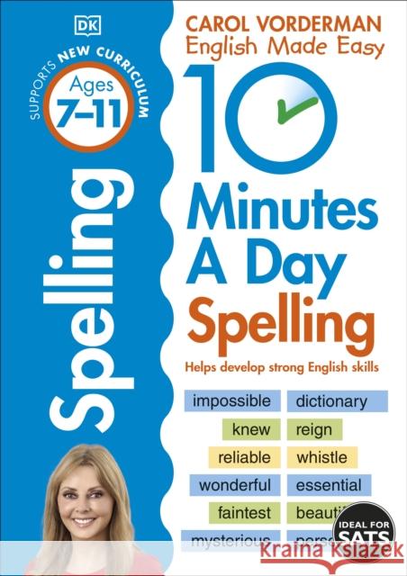 10 Minutes A Day Spelling, Ages 7-11 (Key Stage 2): Supports the National Curriculum, Helps Develop Strong English Skills Carol Vorderman 9780241466797 Dorling Kindersley Ltd - książka