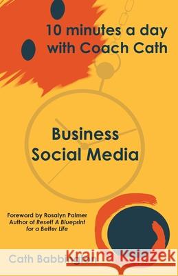 10 Minutes a Day with Coach Cath: Business Social Media Cath Babbington Ladey Adey Rosalyn Palmer 9781913579128 Ladey Adey Publications - książka