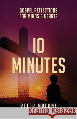 10 Minutes: Gospel Reflections For Minds & Hearts Peter Malone 9781922589095 Coventry Press - książka