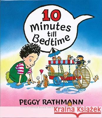 10 Minutes Till Bedtime Peggy Rathmann 9780399231032 G. P. Putnam's Sons - książka