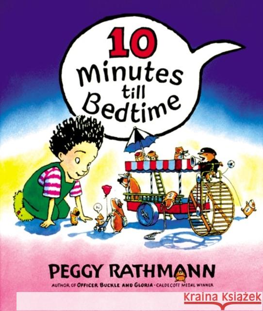 10 Minutes Till Bedtime Peggy Rathmann 9780399237706 G. P. Putnam's Sons - książka