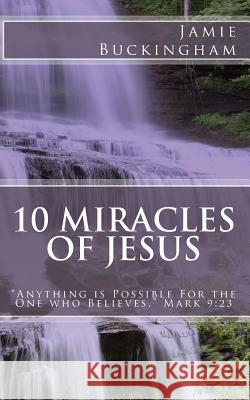 10 Miracles of Jesus Jamie Buckingham Bruce Buckingham 9781541363441 Createspace Independent Publishing Platform - książka