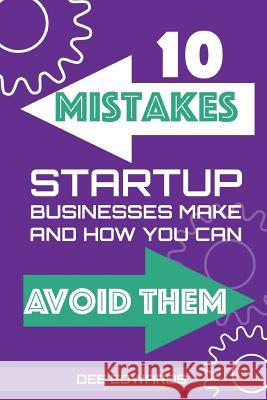 10 Mistakes Startup Businesses Make & How You Can Avoid Them Dee Edwards 9781536998276 Createspace Independent Publishing Platform - książka