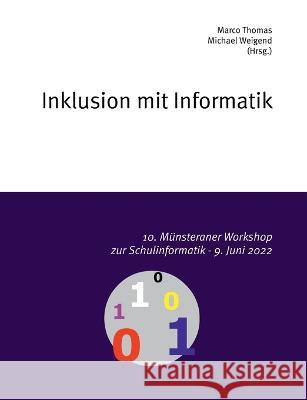 10. Münsteraner Workshop zur Schulinformatik: Inklusion mit Informatik Marco Thomas, Michael Weigend 9783756227235 Books on Demand - książka