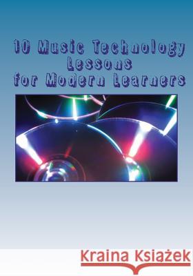 10 Music Technology Lessons for Modern Learners Hilary Rozek 9781540481801 Createspace Independent Publishing Platform - książka