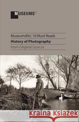 10 Must Reads: History of Photography From Original Sources Talbot, Henry Fox 9781910144824 Museumsetc - książka