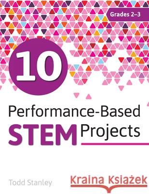 10 Performance-Based Stem Projects for Grades 2-3 Todd Stanley 9781618217943 Prufrock Press - książka