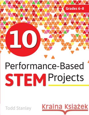 10 Performance-Based Stem Projects for Grades 6-8 Todd Stanley 9781618217981 Prufrock Press - książka