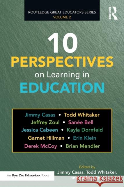 10 Perspectives on Learning in Education Jimmy Casas Todd Whitaker Jeffrey J. Zoul 9780367335083 Eye on Education - książka