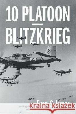 10 Platoon - Blitzkrieg Evan S. James 9781836151609 Grosvenor House Publishing Limited - książka